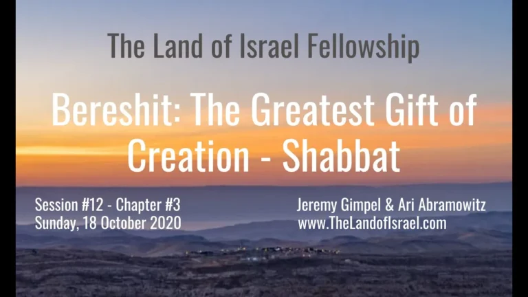 Bereshit: The Greatest Gift of Creation - Shabbat: The Land of Israel Fellowship