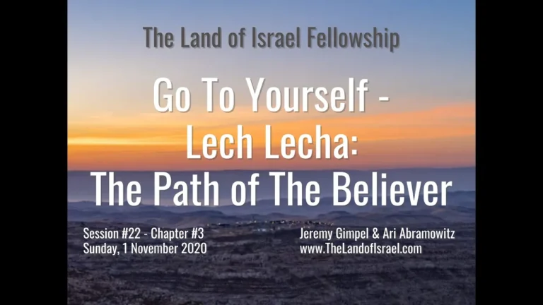 Go to Yourself - Lech Lecha: The Path of the Believer: The Land of Israel Fellowship