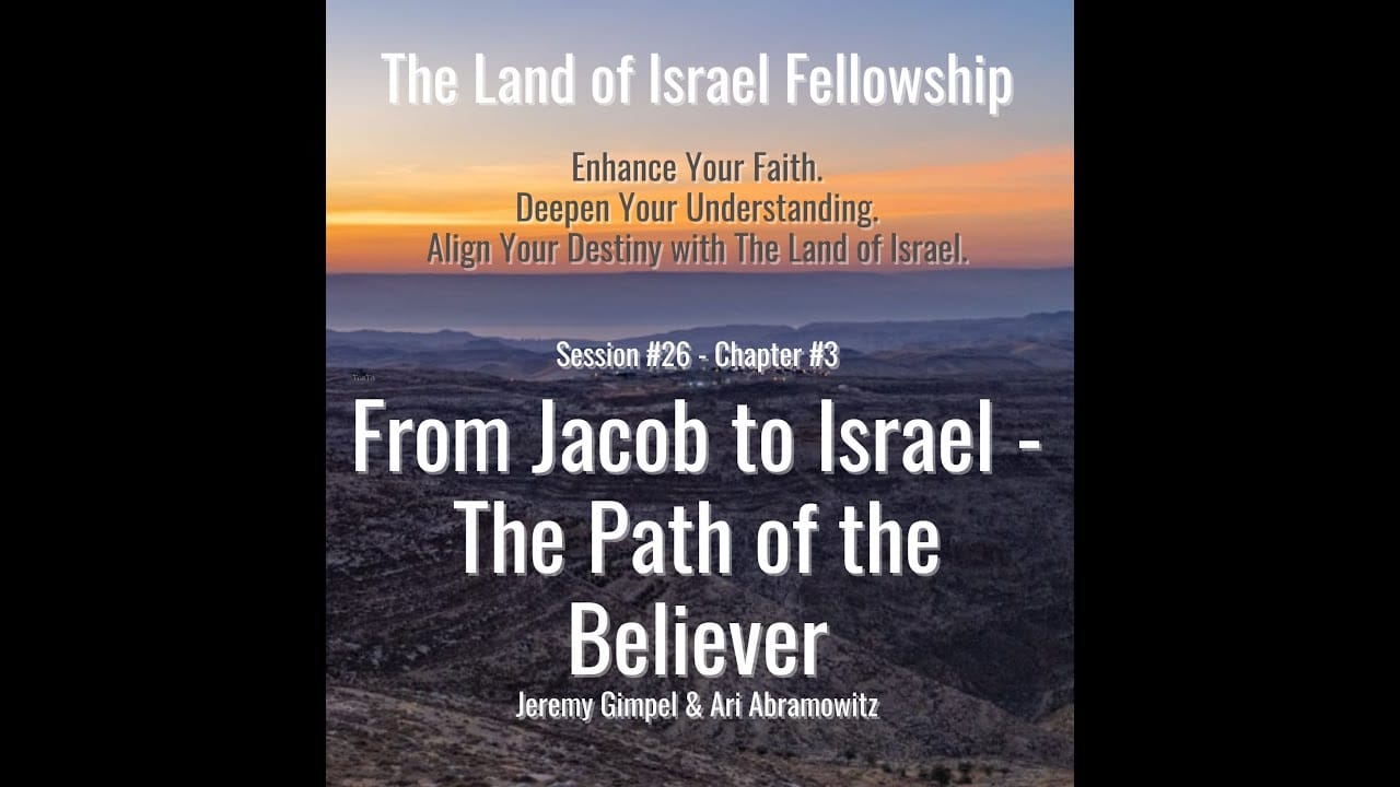 From Jacob to Israel - The Path of the Believer: The Land of Israel Fellowship