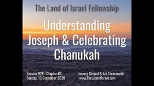 Understanding Joseph & Celebrating Chanukah: The Land of Israel Fellowship