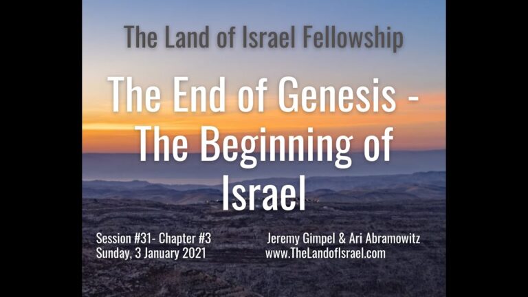 The End of Genesis - The Beginning of Israel: The Land of Israel Fellowship