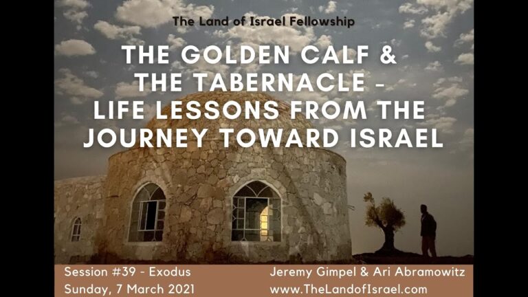 The Golden Calf & Tabernacle - Life Lessons from the Journey Toward Israel-Land of Israel Fellowship