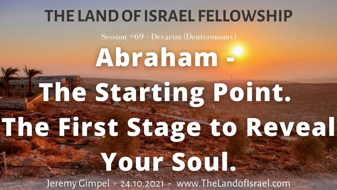 Abraham - The Starting Point. The First Stage to Reveal Your Soul: The Land of Israel Fellowship