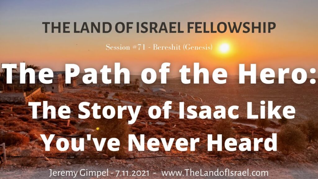 The Path of the Hero: The Story of Isaac Like You've Never Heard: The Land of Israel Fellowship