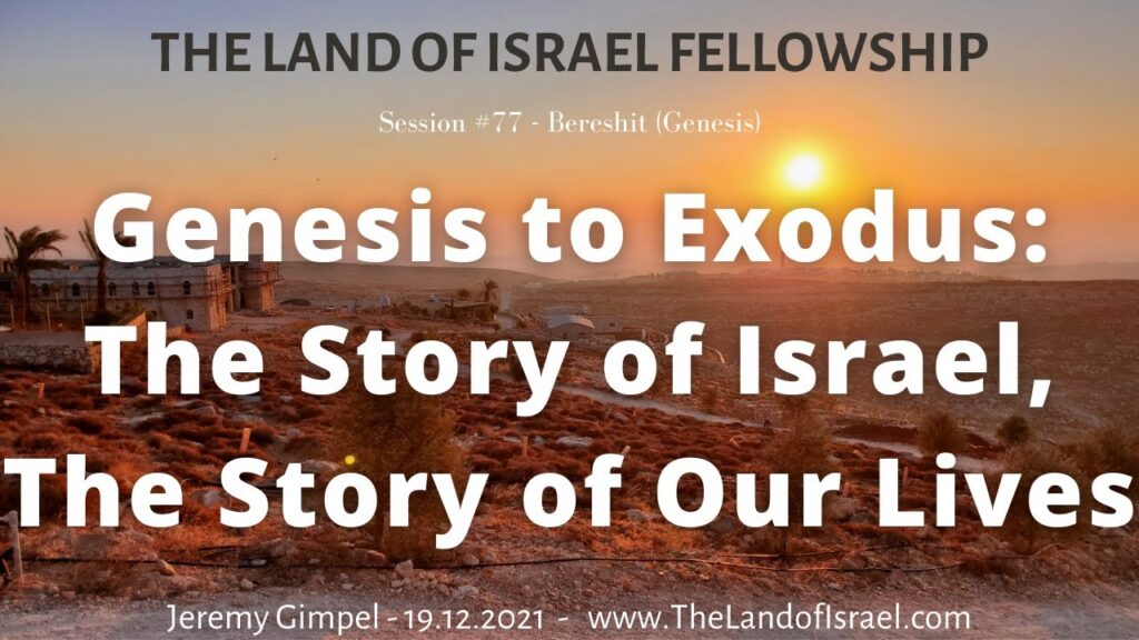 Genesis to Exodus - The Story of Israel, The Story of our Lives: The Land of Israel Fellowship