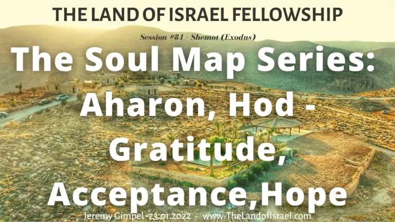 The Soul Map Series: Aharon, Hod - Gratitude, Acceptance, Hope: The Land of Israel Fellowship