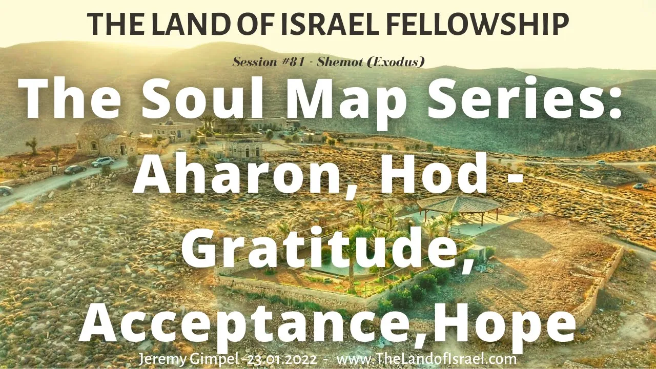The Soul Map Series: Aharon, Hod - Gratitude, Acceptance, Hope: The Land of Israel Fellowship