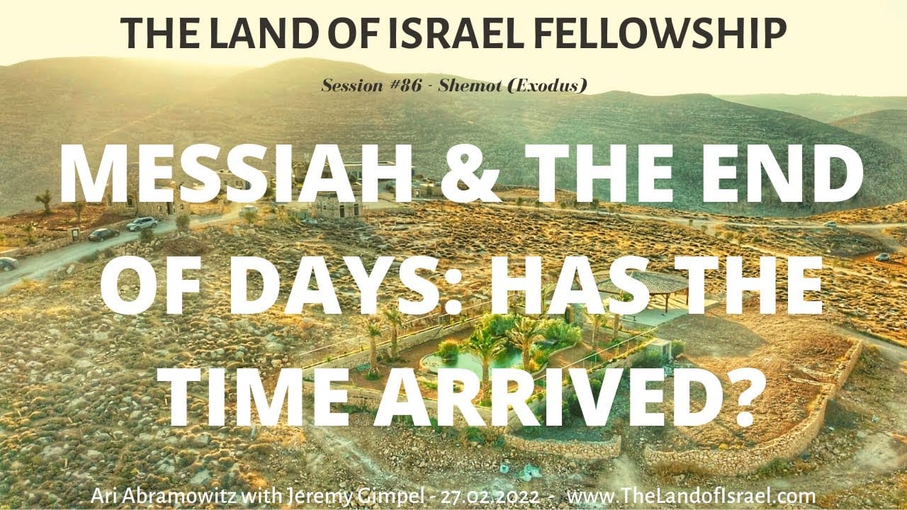 Messiah & The End of Days: Has the Time Arrived?: The Land of Israel Fellowship