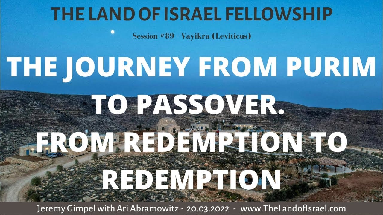 The Journey from Purim to Passover. From Redemption to Redemption.: The Land of Israel Fellowship