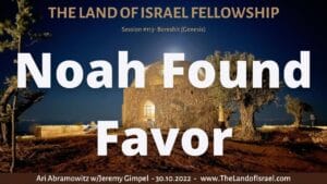 Noah Found Favor: The Land of Israel Fellowship