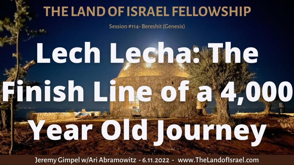 Lech Lecha: The Finish Line of a 4,000 Year Old Journey