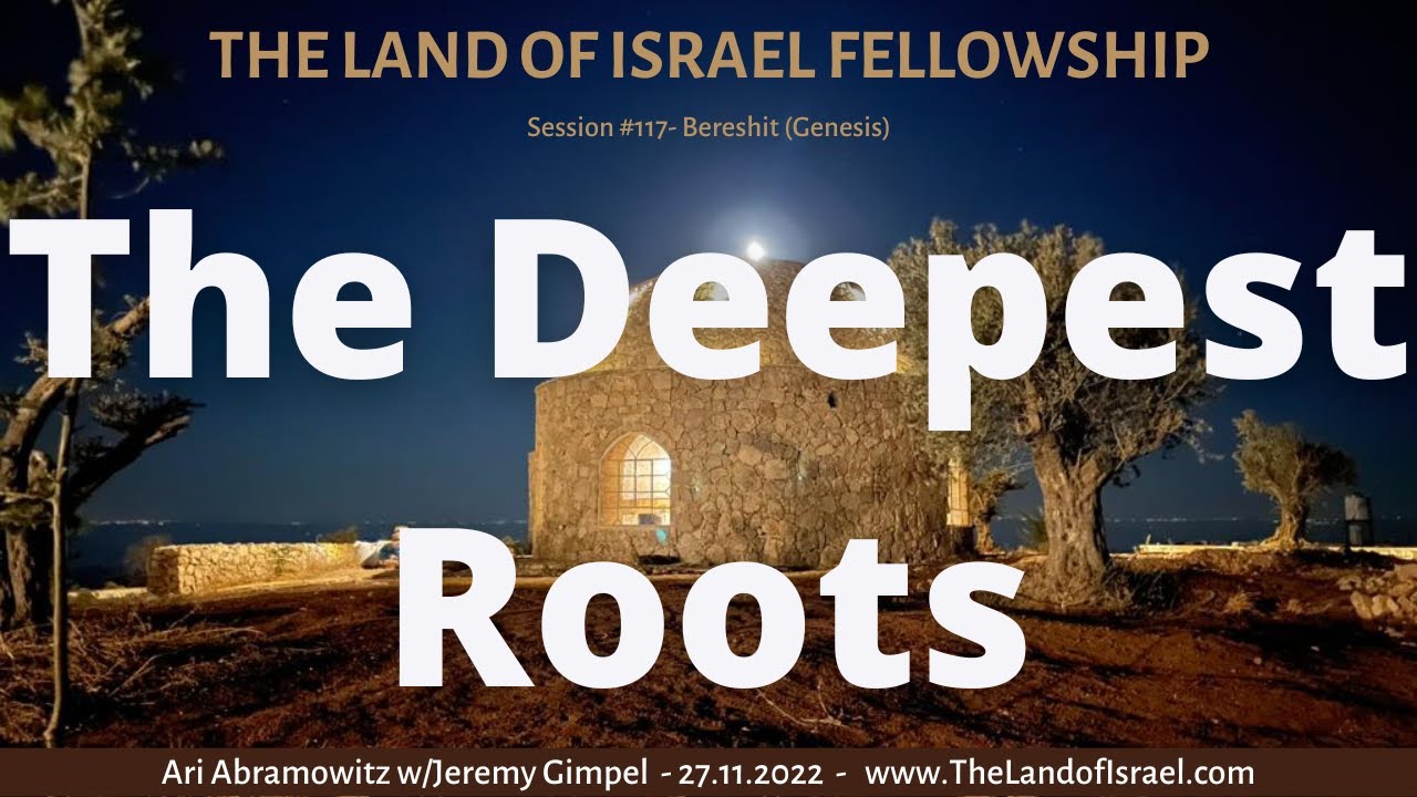 The Deepest Roots: The Land of Israel Fellowship