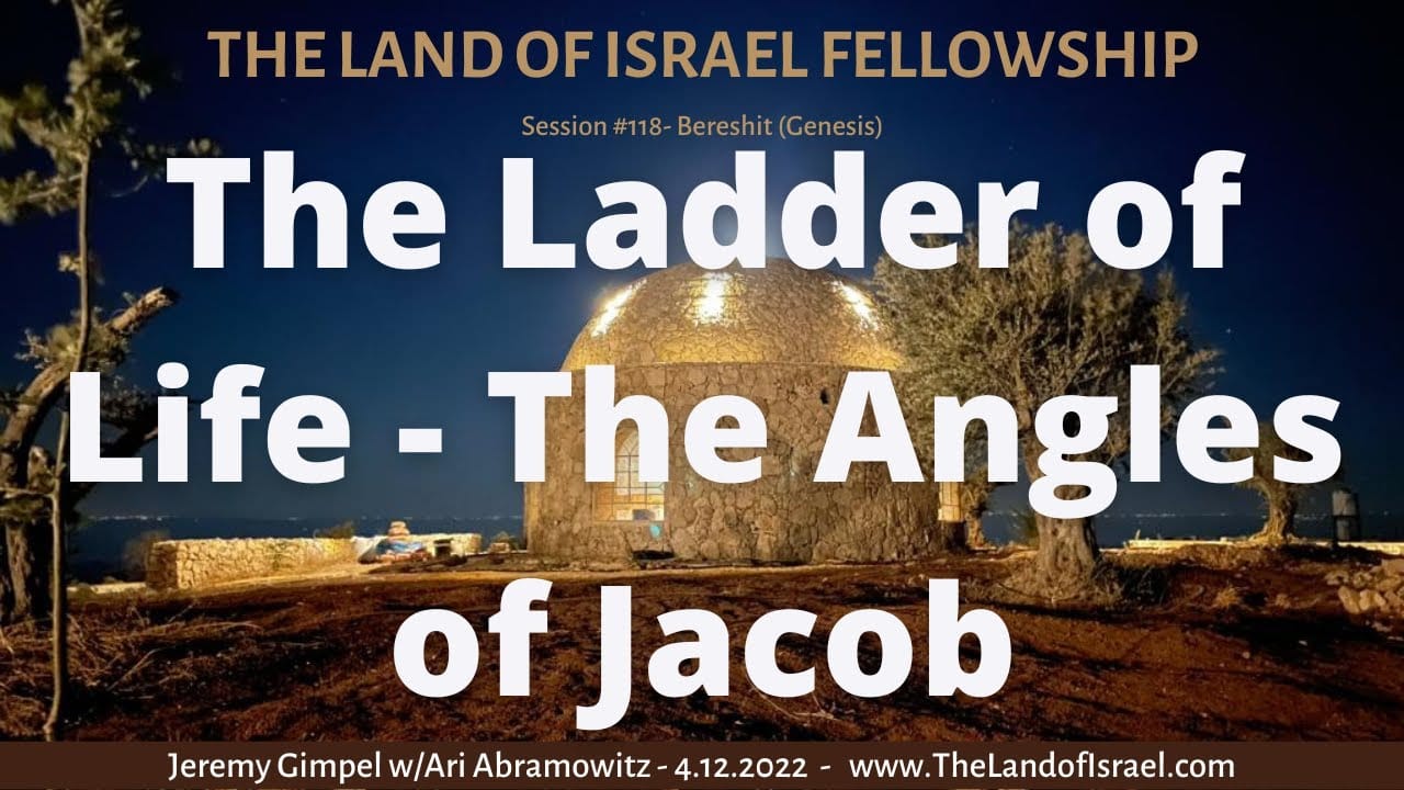 The Ladder of Life - The Angles of Jacob: The Land of Israel Fellowship