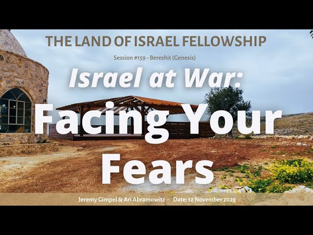 Israel at War: Facing our Fears: The Land of Israel Fellowship