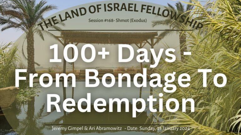 100+ Days - From Bondage to Redemption: The Land of Israel Fellowship