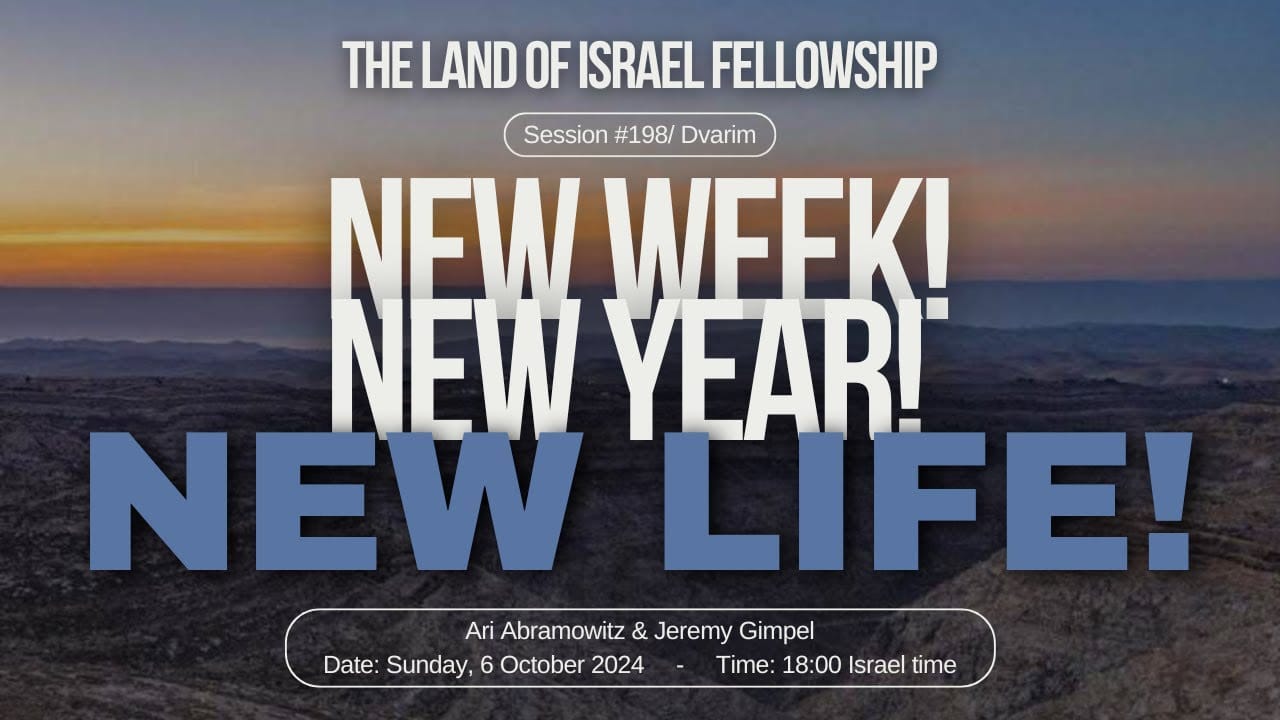 New Week! New Year! New Life!: The Land of Israel Fellowship