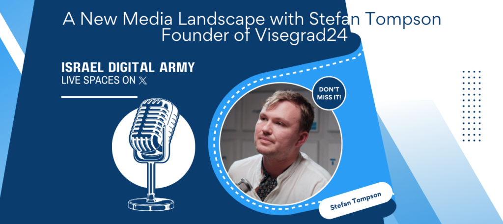 Israel Digital Army: A New Media Landscape with Stefan Tompson Founder of Visegrad24