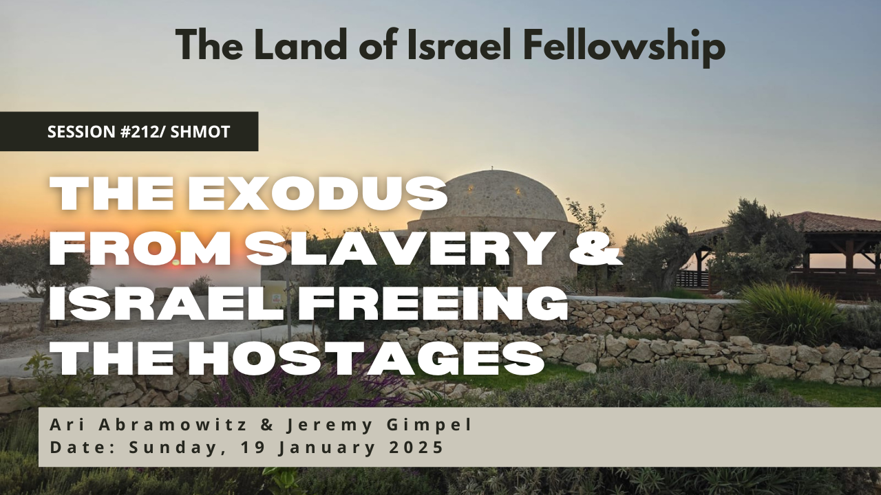 The Exodus from Slavery & Israel Freeing the Hostages: The Land of Israel Fellowship