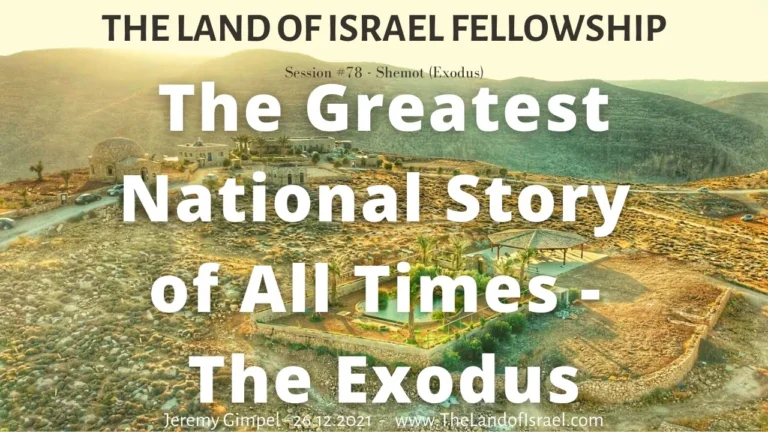 The Greatest National Story of All Times - The Exodus: The Land of Israel Fellowship