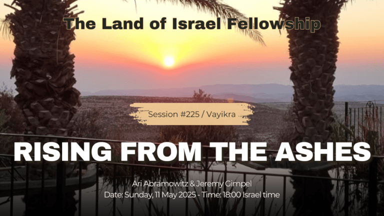 Rising from the Ashes The Land of Israel Fellowship