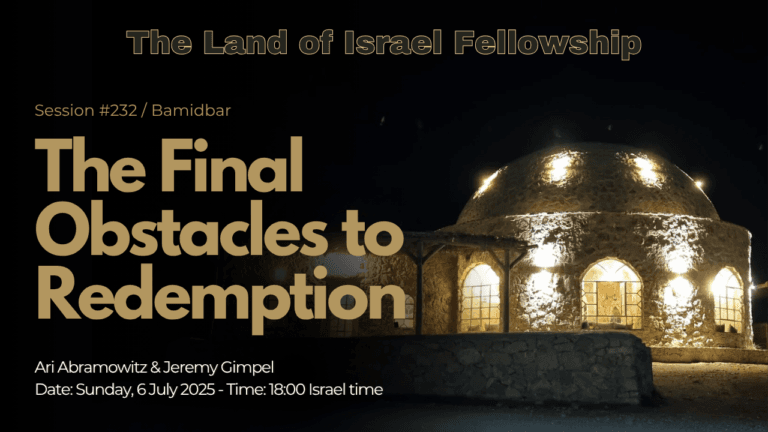 The Final Obstacles to Redemption: The Land of Israel Fellowship