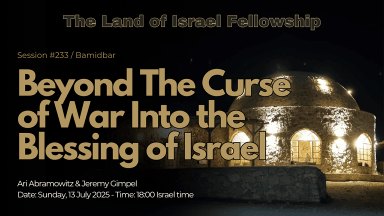 Beyond the Curse of War Into the Blessing of Israel: The Land of Israel Fellowship