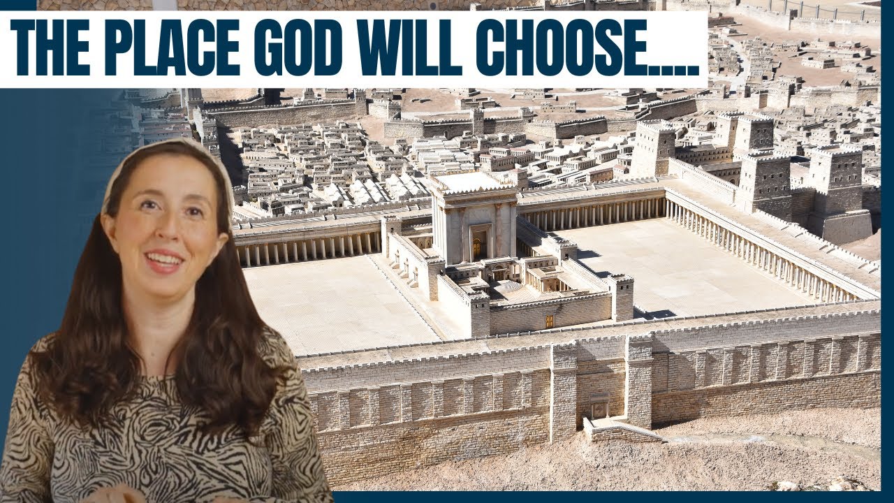 The Place God Will Choose…