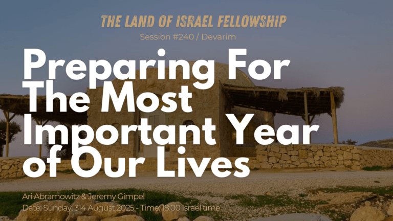 Preparing for the Most Important Year of Our Lives:The Land of Israel Fellowship
