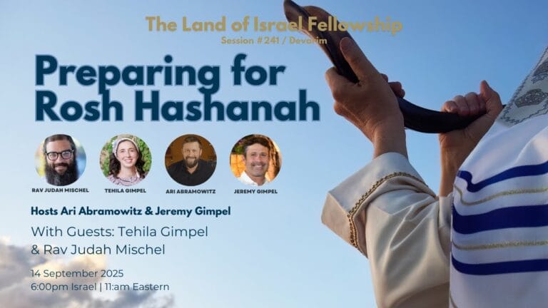 Preparing Ourselves for Teshuva - Rosh Hashanah Special Live Zoom: The Land of Israel Fellowship