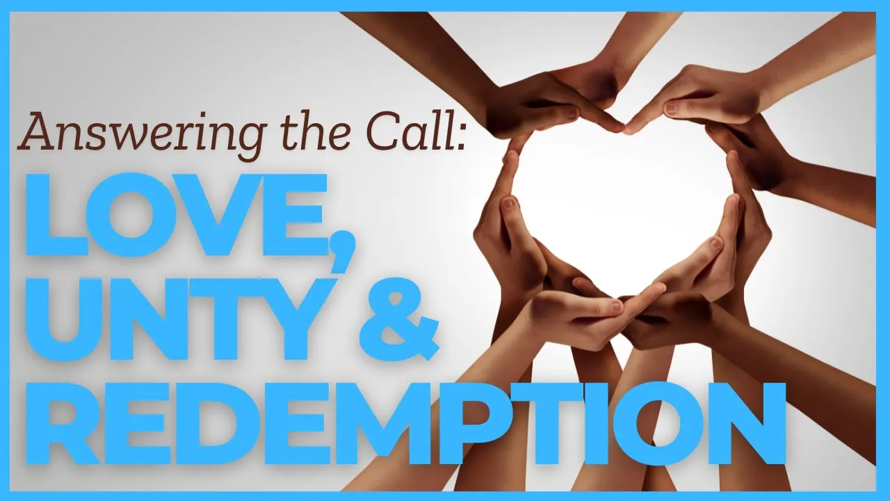 Answering the Call: Love, Unity & Spiritual Growth on the Path to Redemption